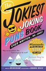 The Jokiest Joking Puns Book Ever Written    No Joke