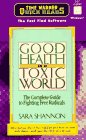Good Health in a Toxic World The Complete Guide to Fighting Free Radicals