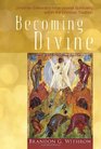 Becoming Divine Jonathan Edwards's Incarnational Spirituality Within the Christian Tradition