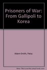 Prisoners of War From Gallipoli to Korea