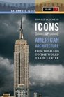 Icons of American Architecture From the Alamo to the World Trade Center