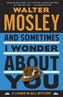 And Sometimes I Wonder About You: A Leonid McGill Mystery (Vintage Crime/Black Lizard)