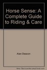 Horse Sense A Complete Guide to Riding  Care