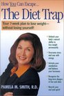The Diet Trap : Your 7 week Plan to Lose Weight--Without Losing Yourself