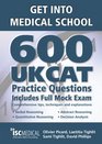 Get into Medical School 600 UKCAT Practice Questions Includes Full Mock Exam Comprehensive Tips Techniques and Explanations