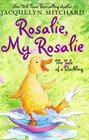 Rosalie My Rosalie The Tale of a Duckling