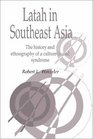 Latah in SouthEast Asia  The History and Ethnography of a Culturebound Syndrome