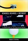 Rewired Rehired or Retired A Global Guide for the Experienced Worker