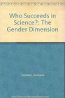 Who Succeeds in Science The Gender Dimension