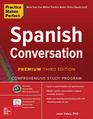 Practice Makes Perfect Spanish Conversation Premium Third Edition