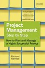 Project Management Step by Step How to Plan and Manage a Highly Successful Project