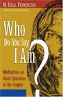 Who Do You Say I Am  Meditations on Jesus' Questions in the Gospels
