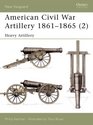 American Civil War Artillery 18611865 Heavy Artillery