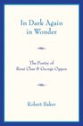 In Dark Again in Wonder The Poetry of Rene Char and George Oppen