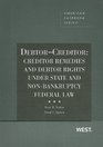 DebtorCreditor Creditor Remedies and Debtor Rights Under State and NonBankruptcy Federal Law