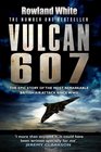 Vulcan 607: The Epic Story of the Most Remarkable British Air Attack Since WWII