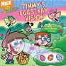 Timmy's EggsRay Vision