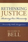 Rethinking Justice Restoring Our Humanity