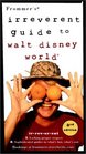 Frommer's Irreverent Guide to Walt Disney World