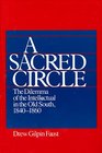A Sacred Circle The Dilemma of the Intellectual in the Old South 18401860