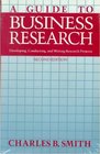 Guide to Business Research Developing Conducting and Writing Research Projects