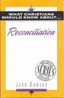 What Christians Should Know About    Reconciliation