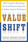 Value Shift Why Companies Must Merge Social and Financial Imperatives to Achieve Superior Performance