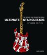 Ultimate Star Guitars The Guitars That Rocked the World Expanded Edition