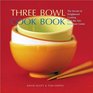 Three Bowl Cookbook The Secrets of Enlightened Cooking from the Zen Mountain