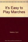 It's Easy to Play Marches