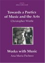 Towards a Poetics of Music and the Arts Selected Thoughts and Aphorisms with Works with Music by Ana Maria Pacheco