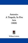 Antonio A Tragedy In Five Acts