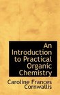 An Introduction to Practical Organic Chemistry