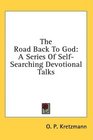 The Road Back To God A Series Of SelfSearching Devotional Talks