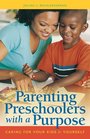 Parenting Preschoolers with a Purpose Caring for Your Kids and Yourself
