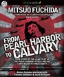 From Pearl Harbor to Calvary the Story of the Lead Pilot of the Pearl Harbor Attack and His Conversion to Christianity