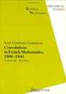 Convolutions in French Mathematics 18001840 From the Calculus and Mechanics to Mathematical Analysis and Mathematical Physics VolIII The Data