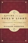 Living in Your Soul's Light Understanding Your Eternal Self