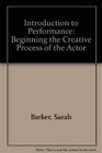 Introduction to Performance Beginning the Creative Process of the Actor