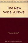 The New Voice A Novel