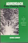 Adirondack CrossCountry Skiing A Guide to Seventy Trails