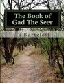 The Book of Gad The Seer The Book of Gad The Seer as referred to in First Chronicles 2929