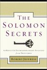 The Solomon Secrets 10 Keys to Extraordinary Success from Proverbs