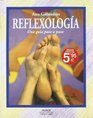 Reflexologia / Reflexology Una Guia Paso a Paso/ a Step by Step Guide