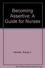 Becoming Assertive A Guide for Nurses