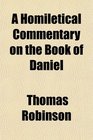 A Homiletical Commentary on the Book of Daniel