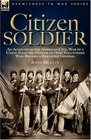 Citizen Soldier an Account of the American Civil War by a Union Infantry Officer of Ohio Volunteers Who Became a Brigadier General