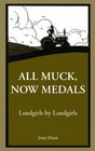 ALL MUCK NOW MEDALS Landgirls by Landgirls