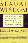 Sexual Wisdom: A Guide for Parents, Young Adults, Educators, and Physicians