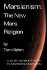 Marsianism The New Mars Religion A 21st Century Faith In Mars Colonization